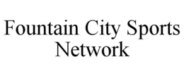 FOUNTAIN CITY SPORTS NETWORK trademark