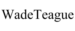 WADETEAGUE trademark