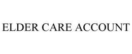 ELDER CARE ACCOUNT trademark