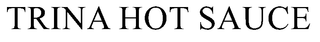 TRINA HOT SAUCE trademark