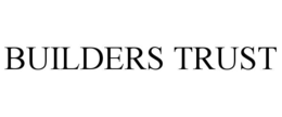 BUILDERS TRUST trademark