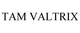 TAM VALTRIX trademark