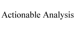 ACTIONABLE ANALYSIS trademark