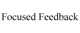 FOCUSED FEEDBACK trademark