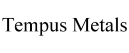 TEMPUS METALS trademark