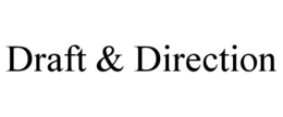 DRAFT & DIRECTION trademark