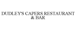 DUDLEY'S CAPERS RESTAURANT & BAR trademark