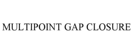 MULTIPOINT GAP CLOSURE trademark