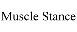 MUSCLE STANCE trademark