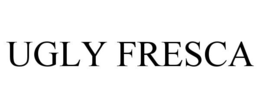 UGLY FRESCA trademark