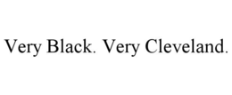 VERY BLACK. VERY CLEVELAND. trademark
