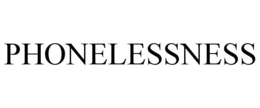 PHONELESSNESS trademark