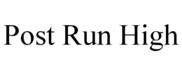 POST RUN HIGH trademark