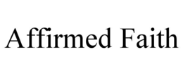 AFFIRMED FAITH trademark