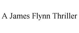 A JAMES FLYNN THRILLER trademark