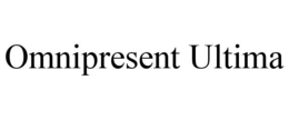 OMNIPRESENT ULTIMA trademark