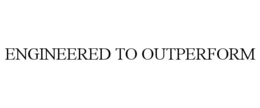 ENGINEERED TO OUTPERFORM trademark