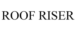 ROOF RISER trademark