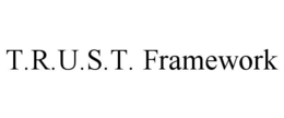 T.R.U.S.T. FRAMEWORK trademark