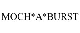 MOCH*A*BURST trademark