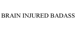 BRAIN INJURED BADASS trademark