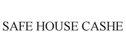 SAFE HOUSE CASHE trademark