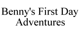 BENNY'S FIRST DAY ADVENTURES trademark