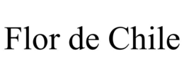 FLOR DE CHILE trademark