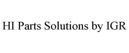 HI PARTS SOLUTIONS BY IGR trademark