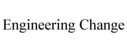 ENGINEERING CHANGE trademark