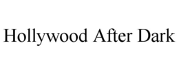 HOLLYWOOD AFTER DARK trademark