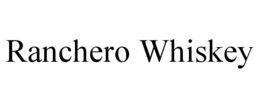 RANCHERO WHISKEY trademark