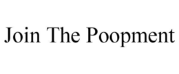 JOIN THE POOPMENT trademark