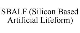 SBALF (SILICON BASED ARTIFICIAL LIFEFORM) trademark