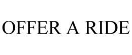 OFFER A RIDE trademark