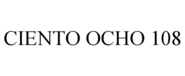 CIENTO OCHO 108 trademark