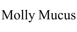 MOLLY MUCUS trademark