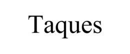 TAQUES trademark