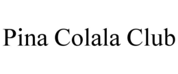 PINA COLALA CLUB trademark