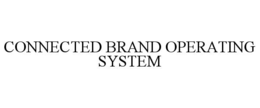 CONNECTED BRAND OPERATING SYSTEM trademark
