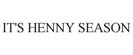IT'S HENNY SEASON trademark