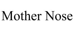 MOTHER NOSE trademark