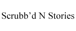 SCRUBB’D N STORIES trademark