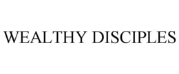 WEALTHY DISCIPLES trademark