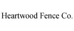 HEARTWOOD FENCE CO. trademark