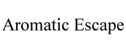 AROMATIC ESCAPE trademark
