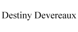 DESTINY DEVEREAUX trademark