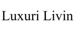 LUXURI LIVIN trademark