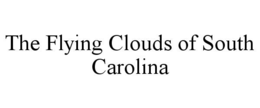 THE FLYING CLOUDS OF SOUTH CAROLINA trademark