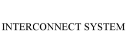 INTERCONNECT SYSTEM trademark